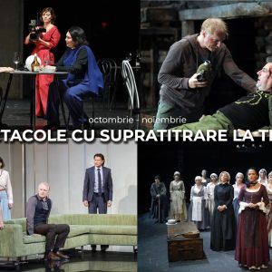 Teatrul Național București introduce supratitrarea în limba engleză pentru o selecție de spectacole din repertoriu